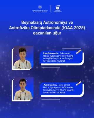 Azərbaycan məktəbliləri XVIII Beynəlxalq Astronomiya və Astrofizika Olimpiadasında uğur qazanıblar