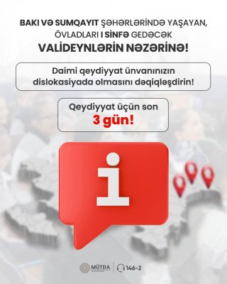 Övladları I sinfə gedəcək valideynlərə XƏBƏRDARLIQ: Son 3 gün!